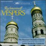 Rachmaninoff: Vespers Op. 37 - New York Russian Chamber Choir (choir, chorus); Voskreseniye Choir of Moscow (choir, chorus)