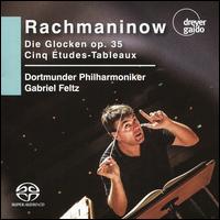 Rachmaninov: Die Glocken Op. 35; Cinq tudes-Tableaux - Luke Stoker (bass); Maxim Aksenov (tenor); Olesya Golovneva (soprano); Tschechischer Kammerchor (choir, chorus);...