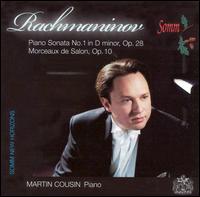 Rachmaninov: Piano Sonata No. 1, Op. 28; Morceaux de Salon, Op. 10 - Martin Cousin (piano)