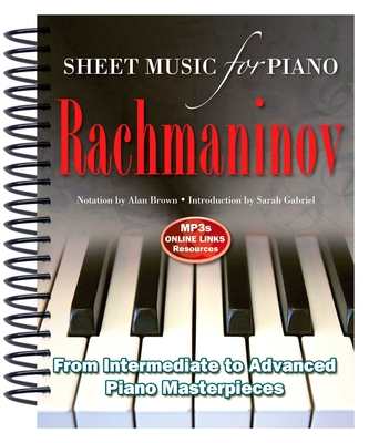 Rachmaninov: Sheet Music for Piano: From Intermediate to Advanced; Over 25 masterpieces - Brown, Alan (Composer), and Gabriel, Sarah (Introduction by)