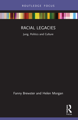 Racial Legacies: Jung, Politics and Culture - Brewster, Fanny, and Morgan, Helen