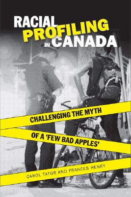 Racial Profiling in Canada: Challenging the Myth of 'a Few Bad Apples' - Henry, Frances, and Tator, Carol