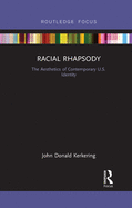 Racial Rhapsody: The Aesthetics of Contemporary U.S. Identity