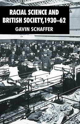 Racial Science and British Society, 1930-62 - Schaffer, G