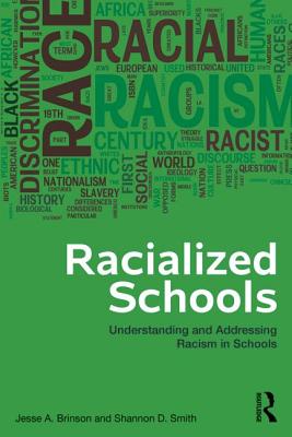 Racialized Schools: Understanding and Addressing Racism in Schools - Brinson, Jesse A., and Smith, Shannon D.