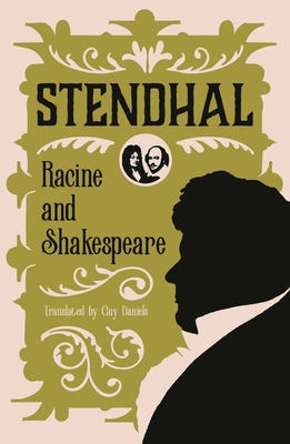 Racine and Shakespeare - Stendhal, and Daniels, Guy (Translated by)