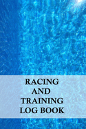 Racing and Training Log Book: Swimming Log Book, Swim Journal, Swim Training Log, Track Swimming, (100 pages, 6 x 9 inches)