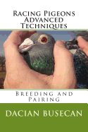 Racing Pigeons Advanced Techniques: Breeding and Pairing