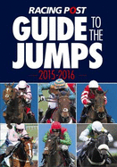 Racing Post Guide to the Jumps 2015-2016