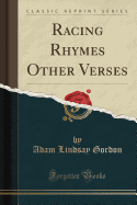 Racing Rhymes Other Verses (Classic Reprint)