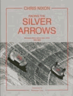 Racing Silver Arrows: Mercedes-Benz Versus Auto Union 1934-1939