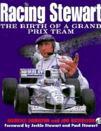Racing Stewart: The Birth of a Grand Prix Team - Hamilton, Maurice, and Nicholson, Jon, and Stewart, Jackie (Foreword by)
