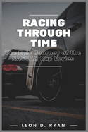 Racing Through Time: The Epic Journey of the NASCAR Cup Series: From Dirt Tracks to Glory Laps - A Definitive Chronicle of America's Premier Motorsport