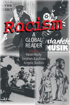 Racism: A Global Reader: A Global Reader - Reilly, Thomas, Professor, and Kaufman, Stephen, PH.D., and Bodino, Angela