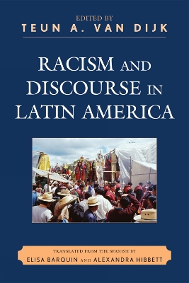 Racism and Discourse in Latin America - Van Dijk, Teun a (Contributions by), and Pardo Abril, Neyla Graciela (Contributions by), and Arz, Marta Casas...