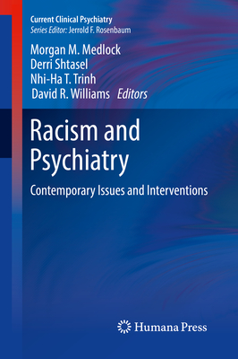 Racism and Psychiatry: Contemporary Issues and Interventions - Medlock, Morgan M. (Editor), and Shtasel, Derri (Editor), and Trinh, Nhi-Ha T. (Editor)