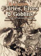 Rackham's Fairies, Elves and Goblins: More Than 80 Full-Color Illustrations