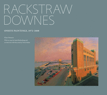 Rackstraw Downes: Onsite Painting, 1972-2008