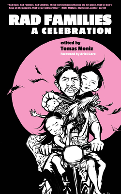 Rad Families: A Celebration - Moniz, Tomas (Editor), and Gore, Ariel (Foreword by)