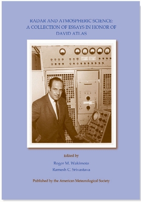 Radar and Atmospheric Science: A Collection of Essays in Honor of David Atlas Volume 30 - Wakimoto, Roger M (Editor), and Srivastava, Ramesh (Editor)