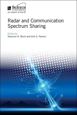 Radar and Communication Spectrum Sharing - Blunt, Shannon D. (Editor), and Perrins, Erik S. (Editor)