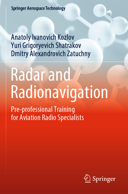 Radar and Radionavigation: Pre-professional Training for Aviation Radio Specialists - Kozlov, Anatoly Ivanovich, and Shatrakov, Yuri Grigoryevich, and Zatuchny, Dmitry Alexandrovich