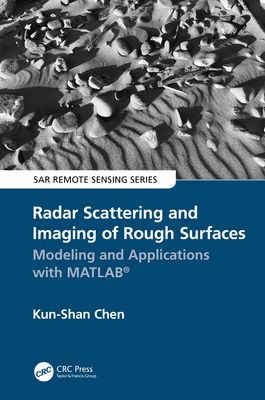 Radar Scattering and Imaging of Rough Surfaces: Modeling and Applications with Matlab(r) - Chen, Kun-Shan