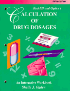 Radcliff and Ogden's Calculation of Drug Dosages: An Interactive Workbook - Ogden, Shelia, and Cgden, Sheila J, and Ogden, Sheila J