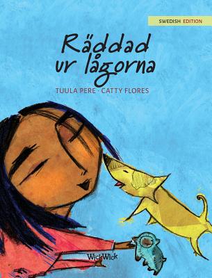 Raddad ur lagorna: Swedish Edition of Saved from the Flames - Pere, Tuula, and Flores, Catty (Illustrator), and Torstensson, Elisabeth (Translated by)