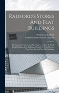 Radford's Stores And Flat Buildings: Illustrating The Latest And Most Approved Ideas In Small Bank Buildings, Store Buildings, Double Or Twin Houses, Two, Four, Six And Nine Flat Buildings