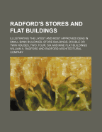 Radford's Stores and Flat Buildings; Illustrating the Latest and Most Approved Ideas in Small Bank Buildings, Store Buildings, Double or Twin Houses,