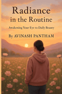 Radiance in the Routine: Awakening Your Eye to Daily Beauty