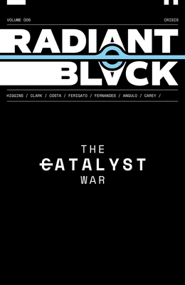 Radiant Black, Volume 5: Catalyst War, Part 1 - Higgins, Kyle, and Clark, Joe