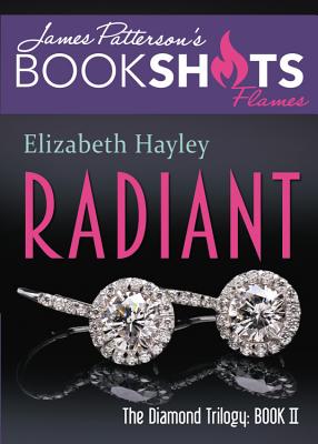 Radiant: The Diamond Trilogy, Book II - Hayley, Elizabeth, and Patterson, James (Foreword by)