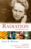 Radiation and Modern Life: Fulfilling Marie Curie's Dream