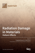 Radiation Damage in Materials: Helium Effects