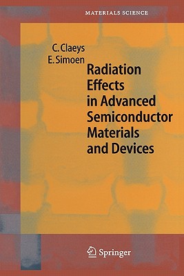 Radiation Effects in Advanced Semiconductor Materials and Devices - Claeys, C., and Simoen, Eddy