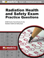 Radiation Health and Safety Exam Practice Questions: Danb Practice Tests & Review for the Radiation Health and Safety Exam