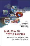 Radiation in Tissue Banking: Basic Science and Clinical Applications of Irradiated Tissue Allografts