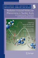 Radiation Induced Molecular Phenomena in Nucleic Acids: A Comprehensive Theoretical and Experimental Analysis - Shukla, Manoj (Editor), and Leszczynski, Jerzy (Editor)