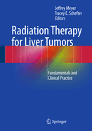 Radiation Therapy for Liver Tumors: Fundamentals and Clinical Practice