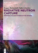 Radiative Neutron Capture: Primordial Nucleosynthesis of the Universe
