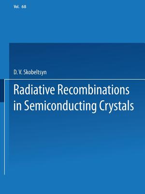 Radiative Recombination in Semiconducting Crystals - Skobel Tsyn, D V (Editor)