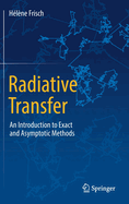 Radiative Transfer: An Introduction to Exact and Asymptotic Methods