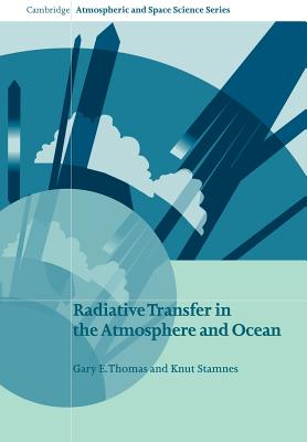 Radiative Transfer in the Atmosphere and Ocean - Thomas, Gary E., and Stamnes, Knut