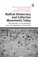 Radical Democracy and Collective Movements Today: The Biopolitics of the Multitude versus the Hegemony of the People