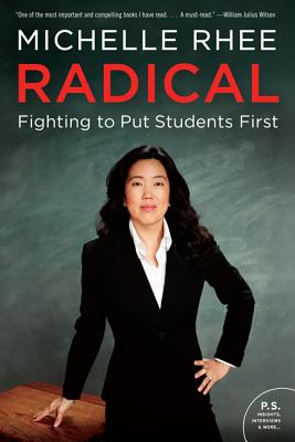 Radical: Fighting to Put Students First - Rhee, Michelle