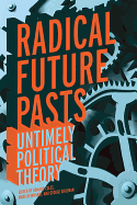 Radical Future Pasts: Untimely Political Theory