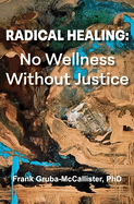 Radical Healing: No Wellness Without Justice