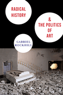 Radical History & the Politics of Art